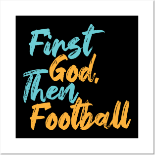 First God Then Football Posters and Art